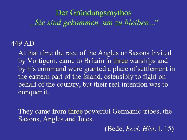 Der Gründungsmythos „Sie sind gekommen, um zu bleiben. . . “ 449 AD At