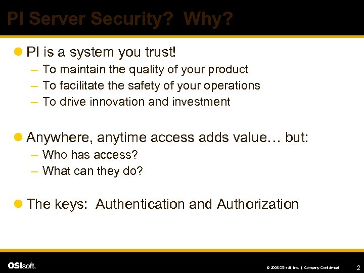 PI Server Security? Why? l PI is a system you trust! – To maintain