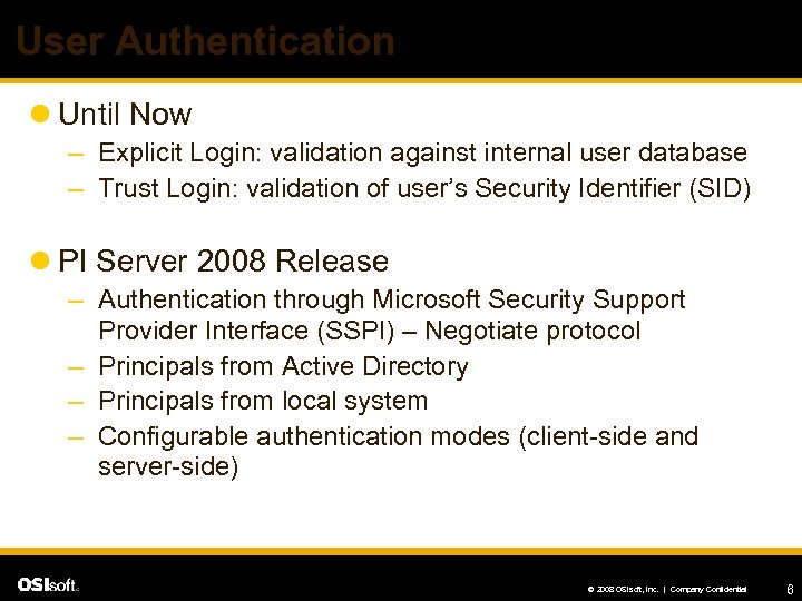 User Authentication l Until Now – Explicit Login: validation against internal user database –
