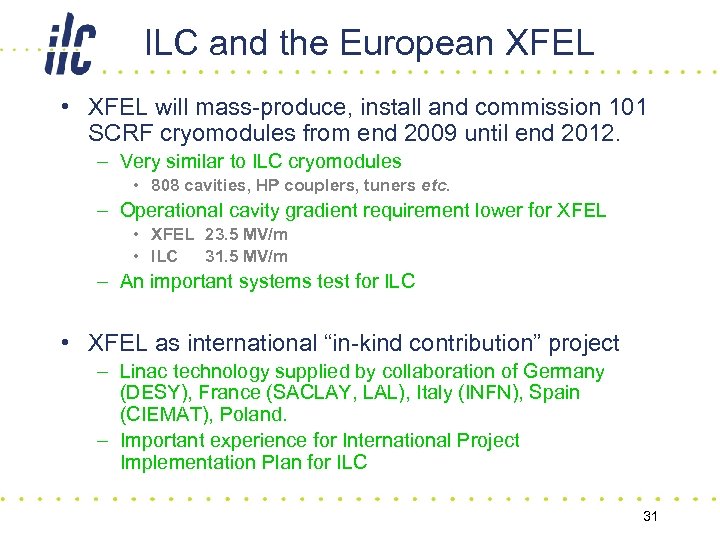 ILC and the European XFEL • XFEL will mass-produce, install and commission 101 SCRF