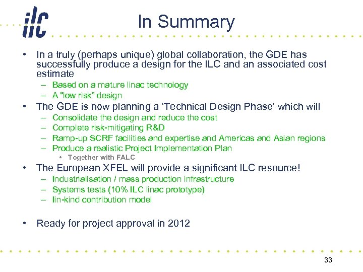 In Summary • In a truly (perhaps unique) global collaboration, the GDE has successfully