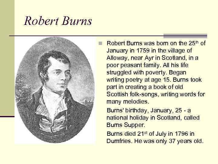 Robert Burns n Robert Burns was born on the 25 th of January in