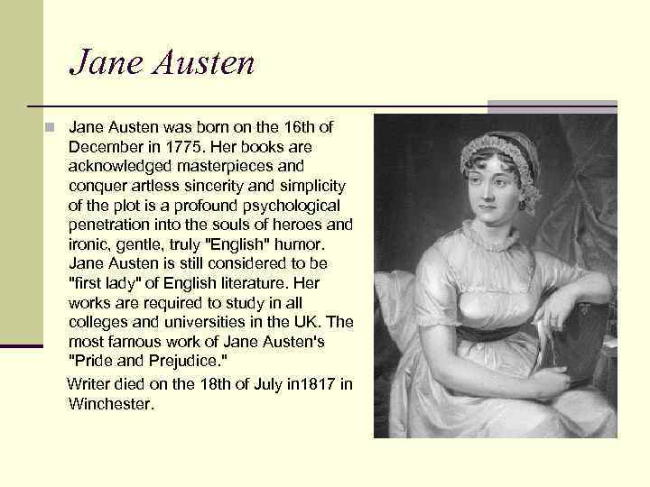 Jane Austen n Jane Austen was born on the 16 th of December in