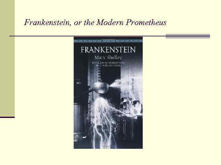 Frankenstein, or the Modern Prometheus 