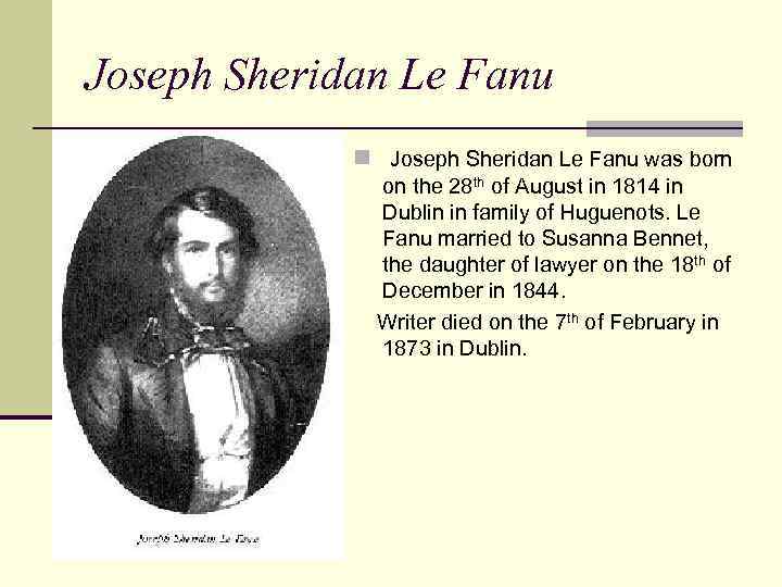 Joseph Sheridan Le Fanu n Joseph Sheridan Le Fanu was born on the 28