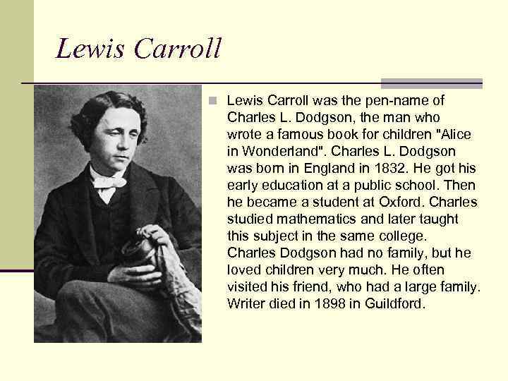 English writers. Английский писатель Льюис Кэрролл. Lewis Carroll was born in 1832. Lewis Carroll Biography in English.