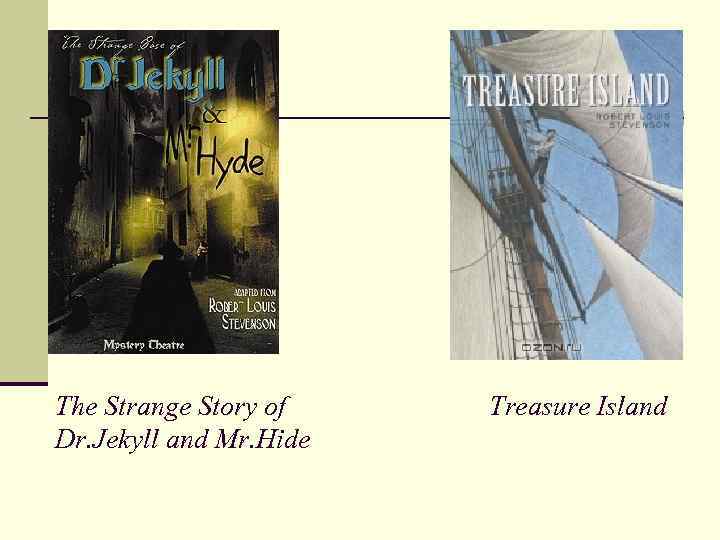 The Strange Story of Dr. Jekyll and Mr. Hide Treasure Island 