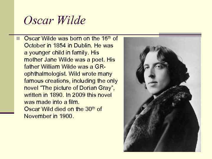 Oscar Wilde n Oscar Wilde was born on the 16 th of October in 1854 in Dubli...