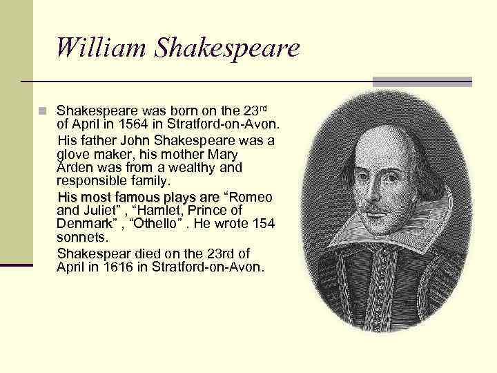 William Shakespeare n Shakespeare was born on the 23 rd of April in 1564