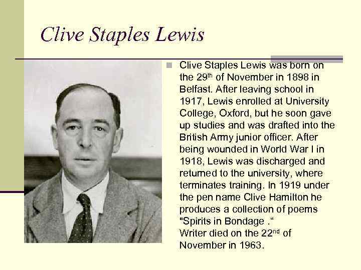 Clive Staples Lewis n Clive Staples Lewis was born on the 29 th of