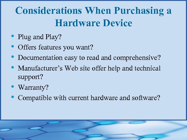 Considerations When Purchasing a Hardware Device • • • Plug and Play? Offers features