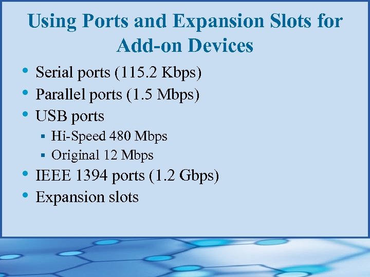 Using Ports and Expansion Slots for Add-on Devices • Serial ports (115. 2 Kbps)
