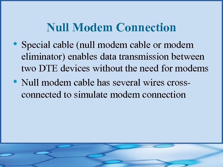 Null Modem Connection • Special cable (null modem cable or modem • eliminator) enables