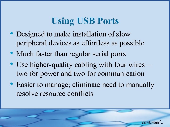 Using USB Ports • Designed to make installation of slow • • • peripheral