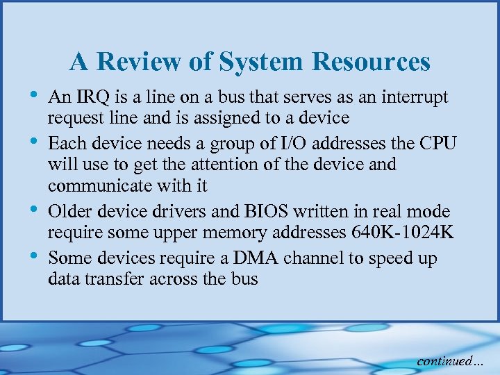 A Review of System Resources • • An IRQ is a line on a