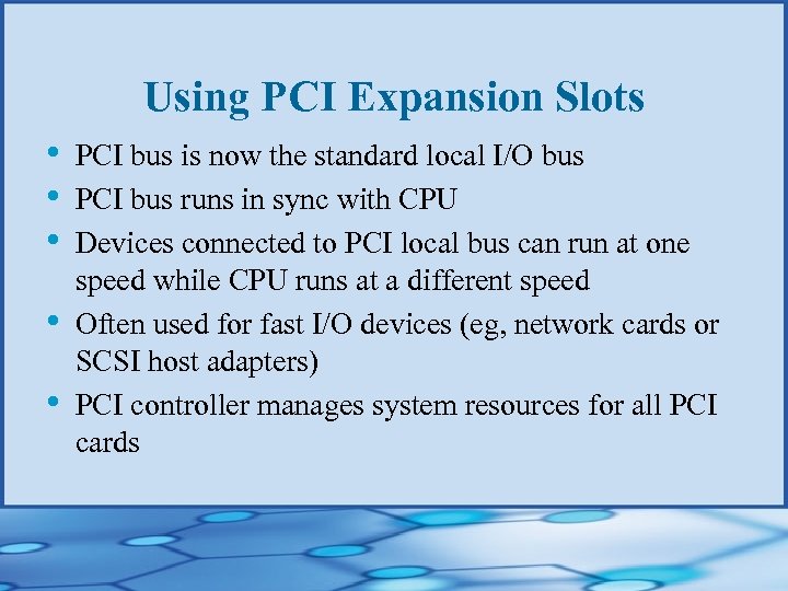 Using PCI Expansion Slots • • • PCI bus is now the standard local