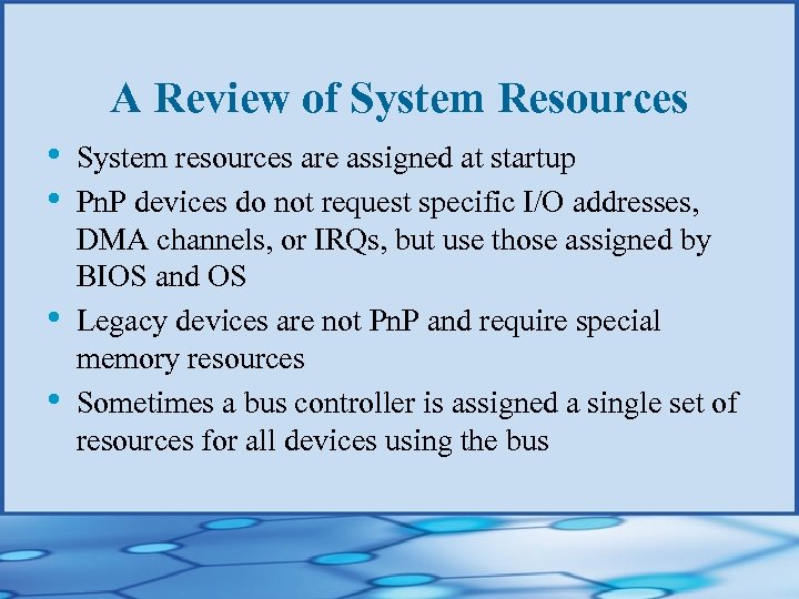 A Review of System Resources • • System resources are assigned at startup Pn.