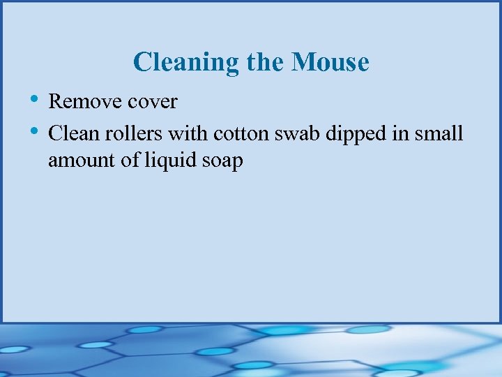 Cleaning the Mouse • Remove cover • Clean rollers with cotton swab dipped in