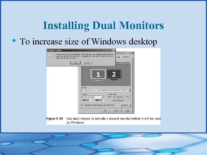 Installing Dual Monitors • To increase size of Windows desktop 