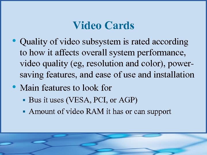 Video Cards • Quality of video subsystem is rated according • to how it