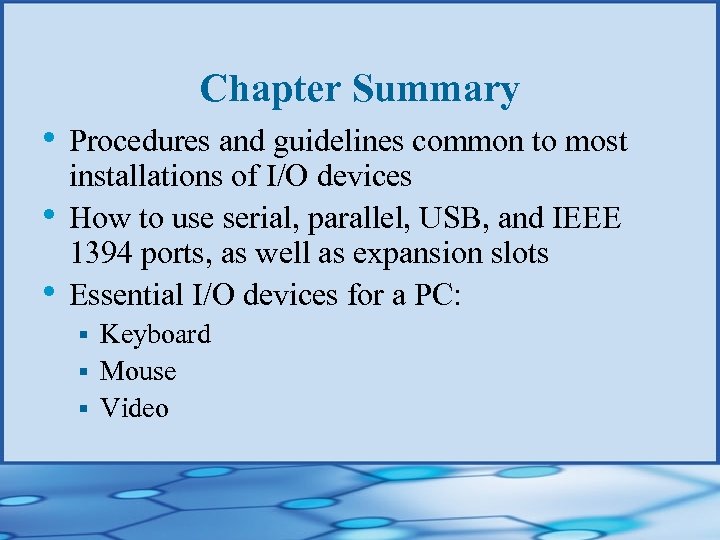 Chapter Summary • Procedures and guidelines common to most • • installations of I/O