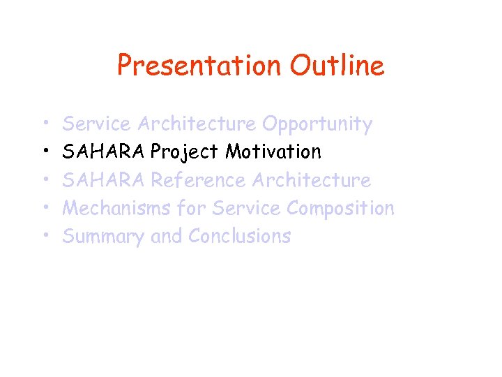 Presentation Outline • • • Service Architecture Opportunity SAHARA Project Motivation SAHARA Reference Architecture