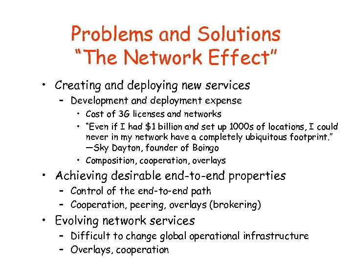 Problems and Solutions “The Network Effect” • Creating and deploying new services – Development