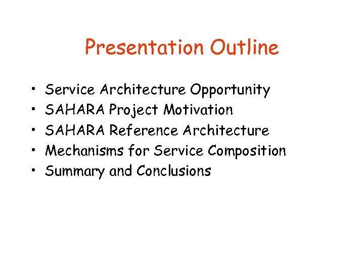 Presentation Outline • • • Service Architecture Opportunity SAHARA Project Motivation SAHARA Reference Architecture