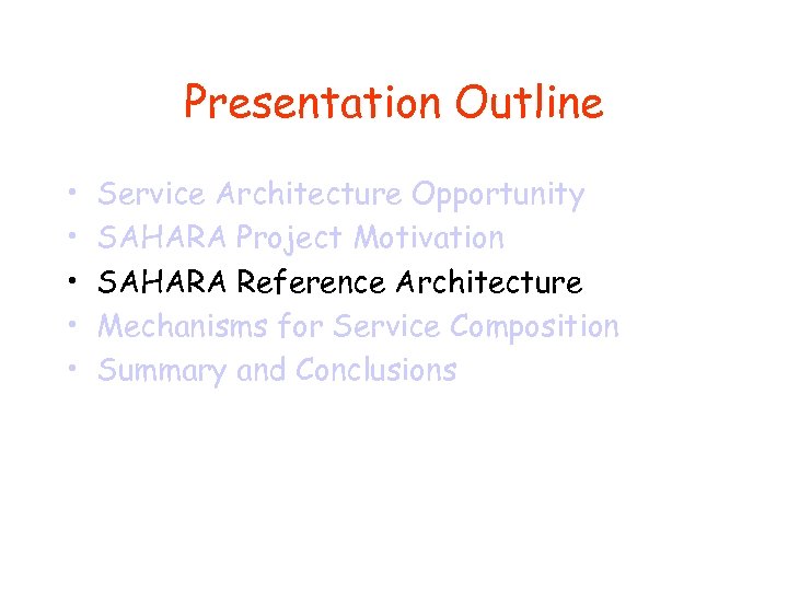 Presentation Outline • • • Service Architecture Opportunity SAHARA Project Motivation SAHARA Reference Architecture