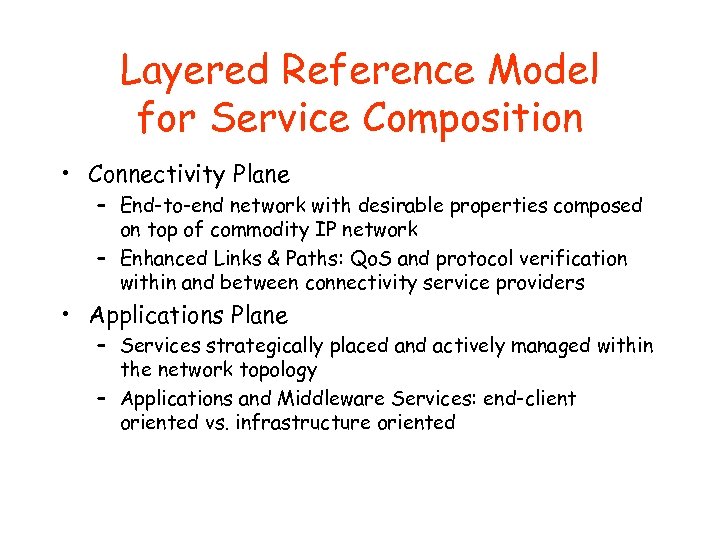 Layered Reference Model for Service Composition • Connectivity Plane – End-to-end network with desirable