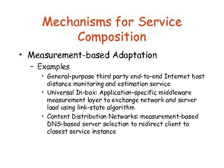 Mechanisms for Service Composition • Measurement-based Adaptation – Examples • General-purpose third party end-to-end