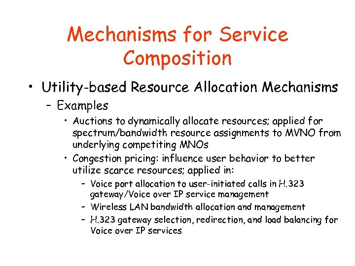 Mechanisms for Service Composition • Utility-based Resource Allocation Mechanisms – Examples • Auctions to