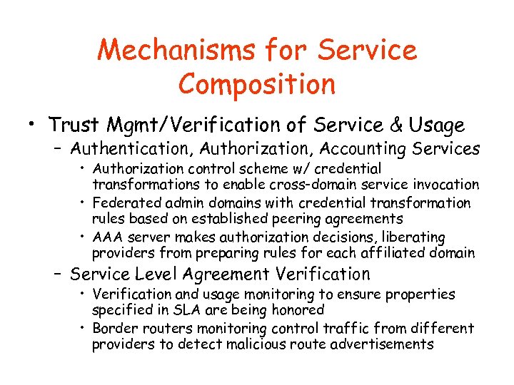 Mechanisms for Service Composition • Trust Mgmt/Verification of Service & Usage – Authentication, Authorization,