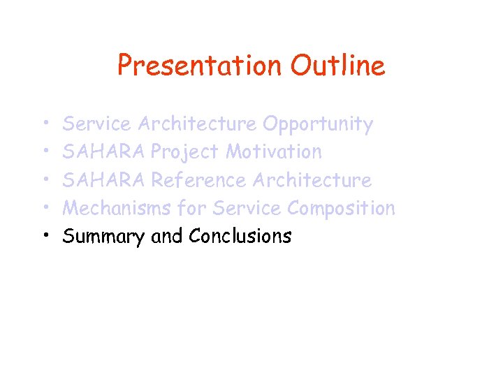 Presentation Outline • • • Service Architecture Opportunity SAHARA Project Motivation SAHARA Reference Architecture