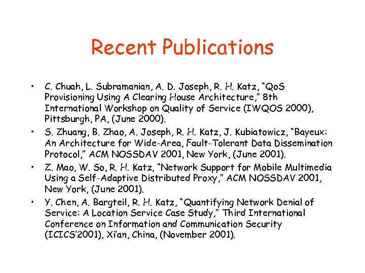 Recent Publications • • C. Chuah, L. Subramanian, A. D. Joseph, R. H. Katz,