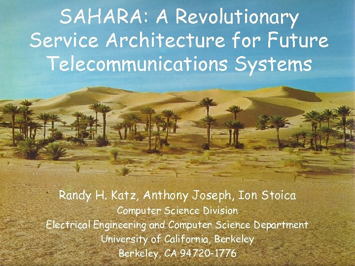 SAHARA: A Revolutionary Service Architecture for Future Telecommunications Systems Randy H. Katz, Anthony Joseph,