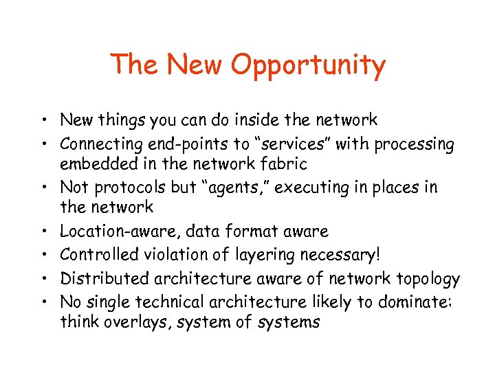 The New Opportunity • New things you can do inside the network • Connecting