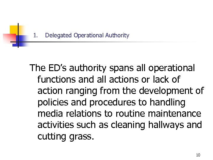 1. Delegated Operational Authority The ED’s authority spans all operational functions and all actions