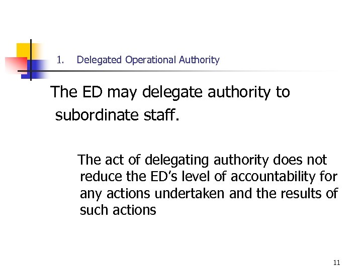 1. Delegated Operational Authority The ED may delegate authority to subordinate staff. The act