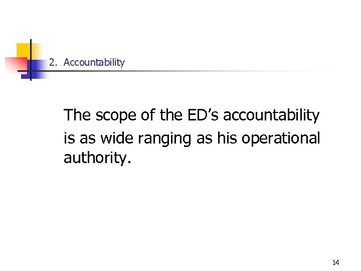 2. Accountability The scope of the ED’s accountability is as wide ranging as his