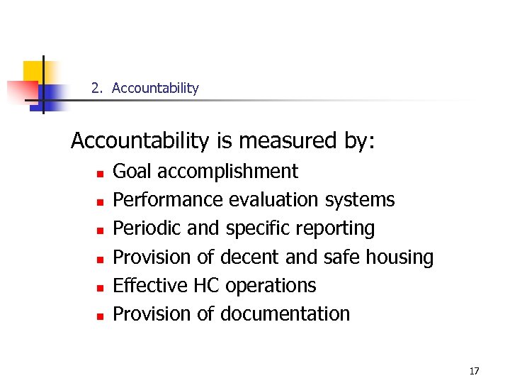 2. Accountability is measured by: n n n Goal accomplishment Performance evaluation systems Periodic