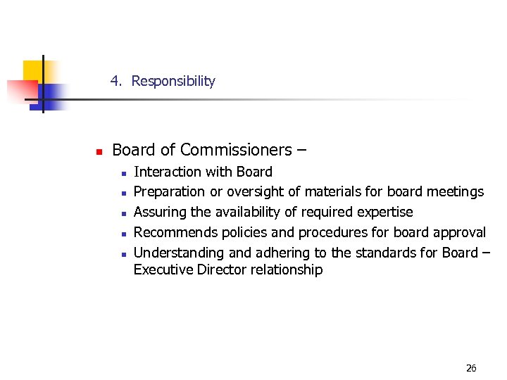 4. Responsibility n Board of Commissioners – n n n Interaction with Board Preparation