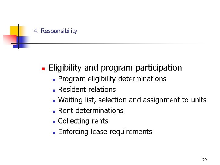 4. Responsibility n Eligibility and program participation n n n Program eligibility determinations Resident