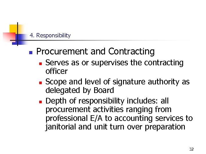 4. Responsibility n Procurement and Contracting n n n Serves as or supervises the