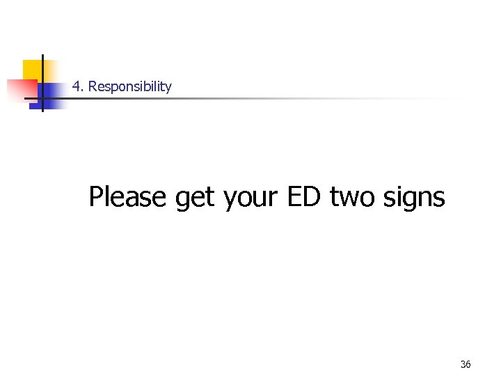 4. Responsibility Please get your ED two signs 36 