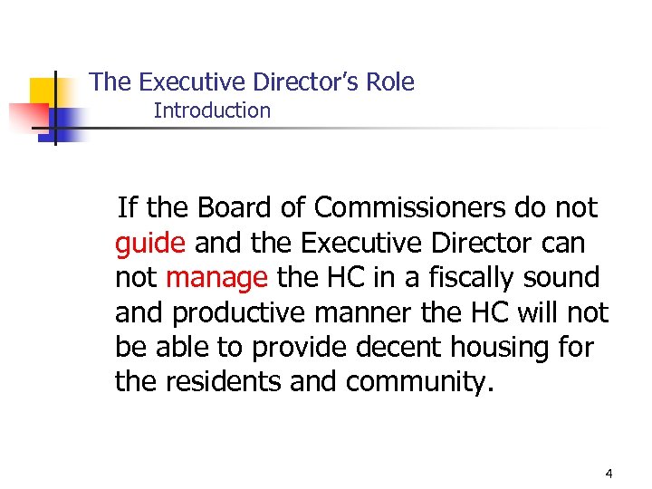 The Executive Director’s Role Introduction If the Board of Commissioners do not guide and