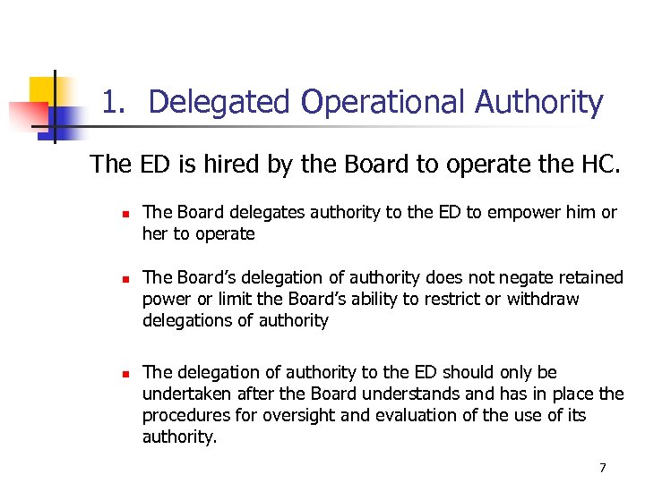 1. Delegated Operational Authority The ED is hired by the Board to operate the