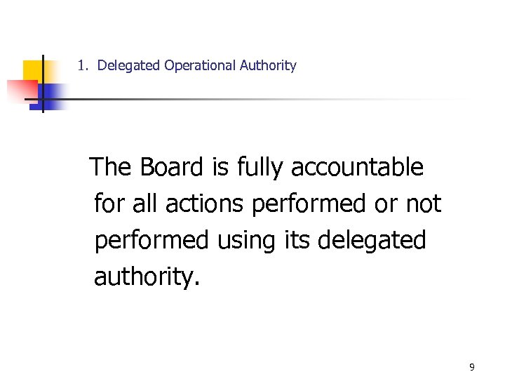 1. Delegated Operational Authority The Board is fully accountable for all actions performed or