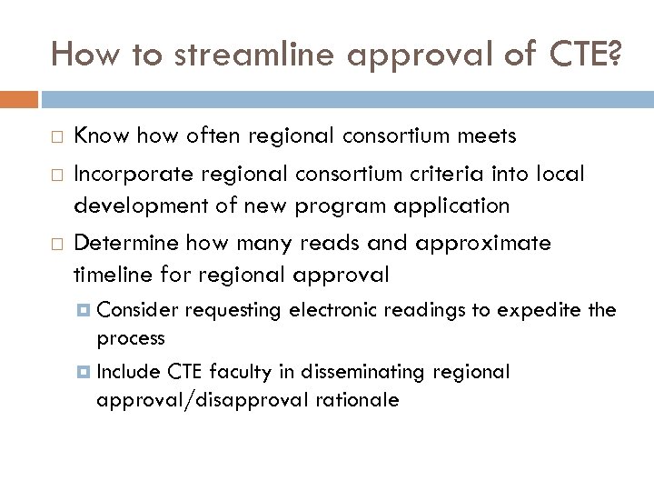 How to streamline approval of CTE? Know how often regional consortium meets Incorporate regional