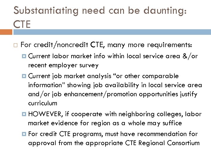 Substantiating need can be daunting: CTE For credit/noncredit CTE, many more requirements: Current labor